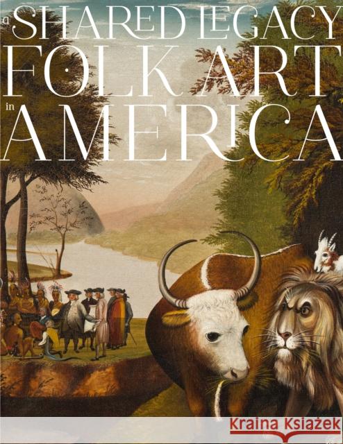A Shared Legacy: Folk Art in America Richard Miller, Avis Berman, Cynthia G. Falk, Lisa Minardi, Ralph Sessions 9780847843817