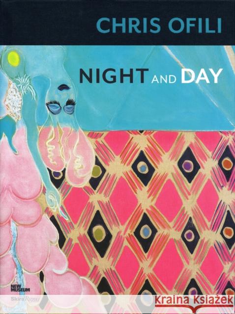 Chris Ofili: Night and Day Massimiliano Gioni, Gary Carrion-Murayari, Margot Norton 9780847844562 Rizzoli International Publications