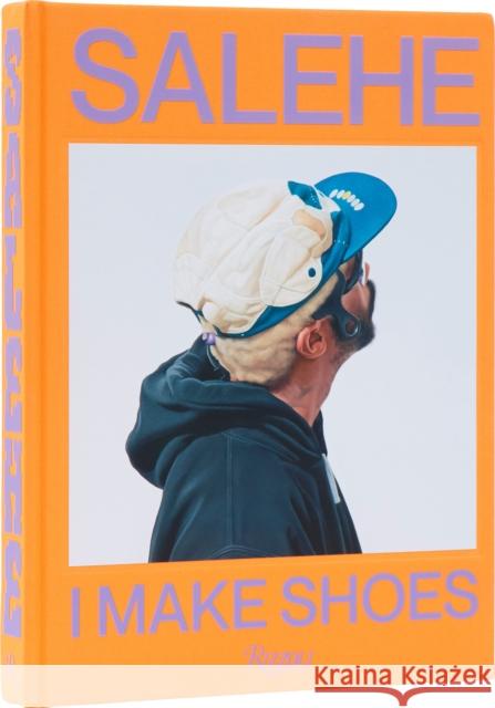 Salehe Bembury: I Make Shoes Salehe Bembury 9780847844968 Rizzoli International Publications