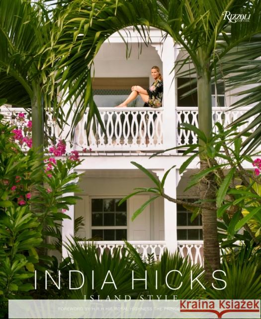 India Hicks: Island Style India Hicks 9780847845064 Rizzoli International Publications