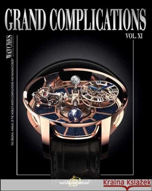 Grand Complications Vol. XI: Special Astronomical Watch Edition Tourbillon International 9780847845552 Rizzoli International Publications