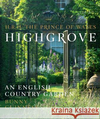 Highgrove: An English Country Garden Hrh the Prince of Wales                  Bunny Guinness 9780847845613 Rizzoli International Publications