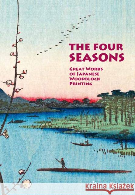 The Four Seasons: Great Works of Japanese Woodblock Printing Am?lie Balcou 9780847845705 Rizzoli Electa