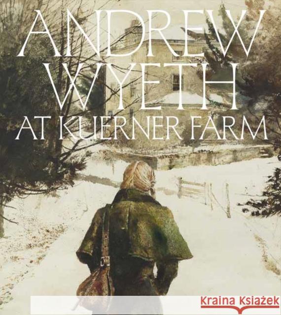 Andrew Wyeth at Kuerner Farm: The Eye of the Earth William L. Coleman Allison C. Slaby Karen Baumgartner 9780847845736