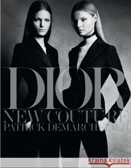 Dior: New Couture Patrick Demarchelier Cathy Horyn 9780847845767 Rizzoli International Publications