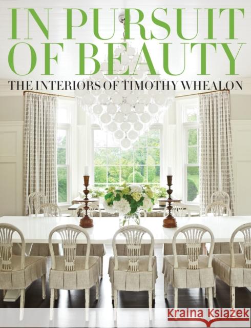 In Pursuit of Beauty: The Interiors of Timothy Whealon Whealon, Timothy 9780847846009 Rizzoli International Publications