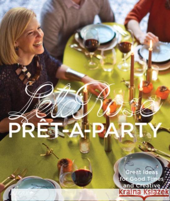 Pret-A-Party: Great Ideas for Good Times and Creative Entertaining Rose, Lela 9780847846290 Rizzoli International Publications