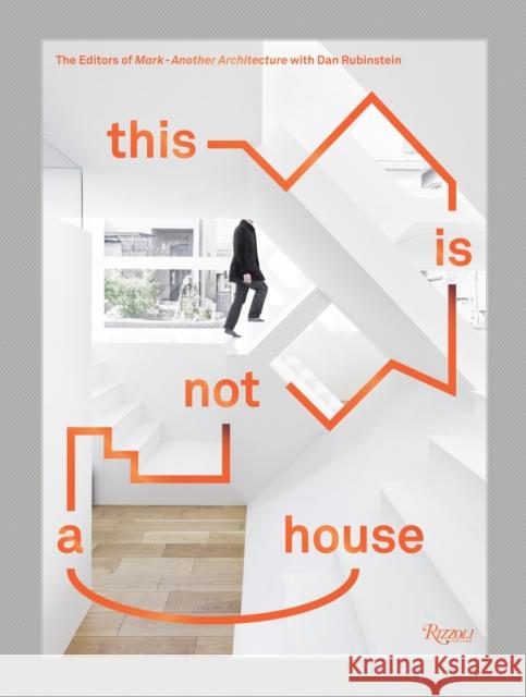 This Is Not a House Editors of Mark 9780847846368 Rizzoli International Publications