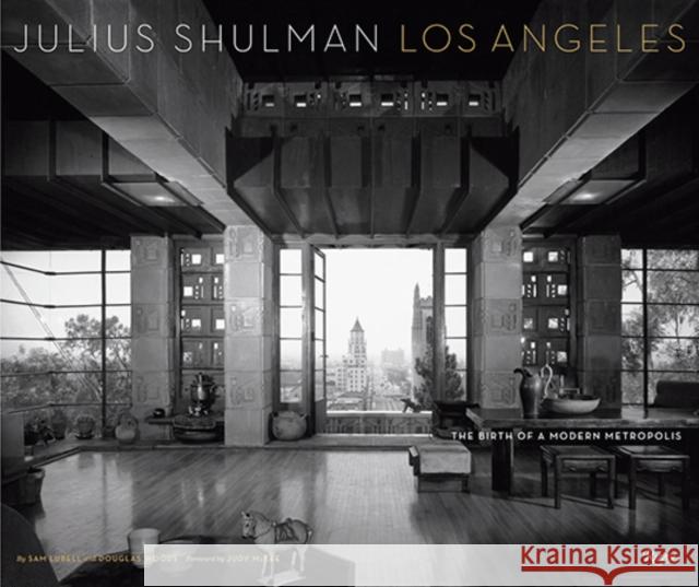 Julius Shulman Los Angeles: The Birth of a Modern Metropolis Lubell, Sam 9780847847648 Rizzoli International Publications