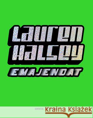 Lauren Halsey: Emajendat Lauren Halsey Hans Ulrich Obrist Lizzie Carey-Thomas 9780847847815