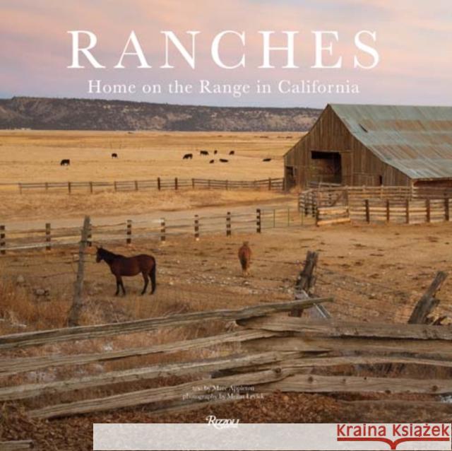 Ranches: Home on the Range in California Appleton, Marc 9780847848669 Rizzoli International Publications
