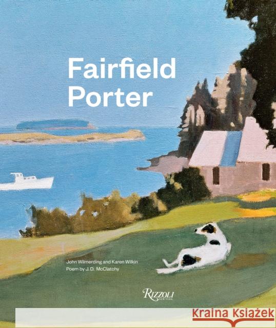 Fairfield Porter John Wilmerding Karen Wilkin J. D. McClatchy 9780847848744 Rizzoli International Publications