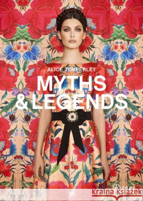 Alice Temperley: English Myths and Legends Alice Temperley 9780847848812 Rizzoli International Publications