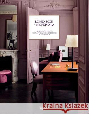 Romeo Sozzi and Promemoria : The Designer Behind the Most Beautiful Furniture in the World Pierre Leonforte 9780847849093 Rizzoli International Publications