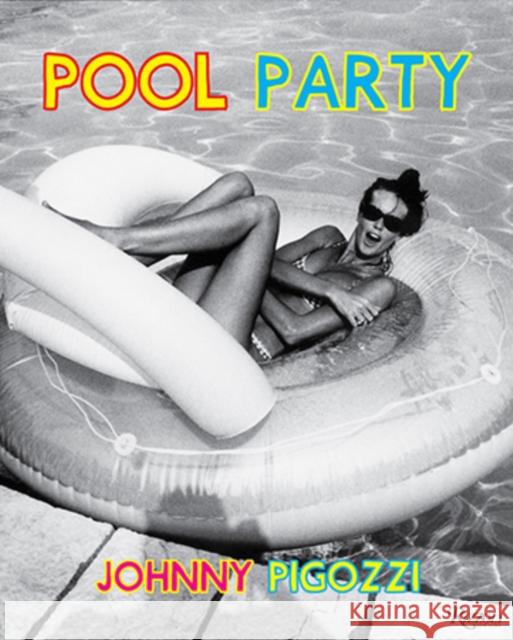 Pool Party Jean Pigozzi 9780847849161 Rizzoli International Publications