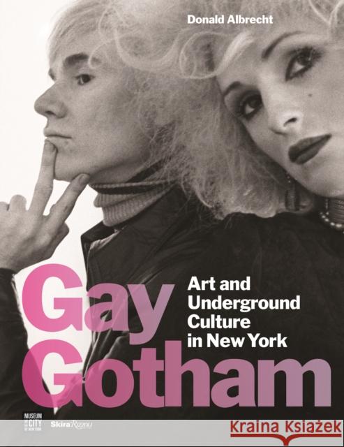 Gay Gotham: Art and Underground Culture in New York Albrecht, Donald 9780847849406 Skira Rizzoli
