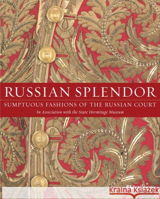 Russian Splendor: Sumptuous Fashions of the Russian Court Piotrovsky, Mikhail Borisovich 9780847849468 Skira Rizzoli