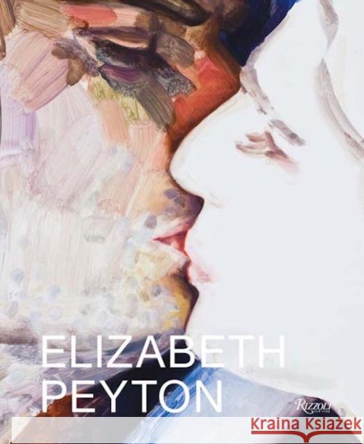 Elizabeth Peyton: Dark Incandescence Kirsty Bell 9780847858552 Rizzoli International Publications