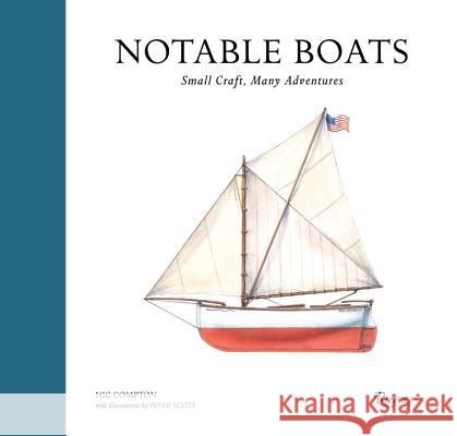 Notable Boats: Small Craft, Many Adventures Nic Compton Peter Scott 9780847859672 Rizzoli International Publications
