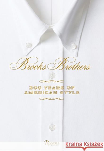 Brooks Brothers: 200 Years of American Style Kate Betts 9780847859924