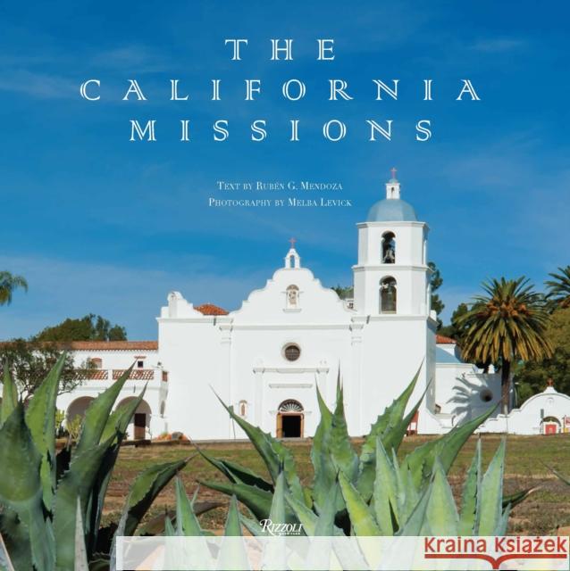 The California Missions Ruben G. Mendoza Melba Levick 9780847861514 Rizzoli International Publications