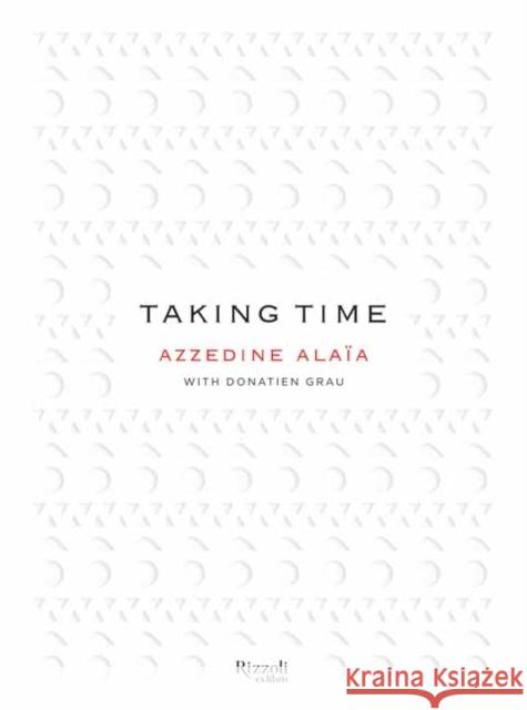 Taking Time Alaia, Azzedine 9780847861552 Rizzoli International Publications