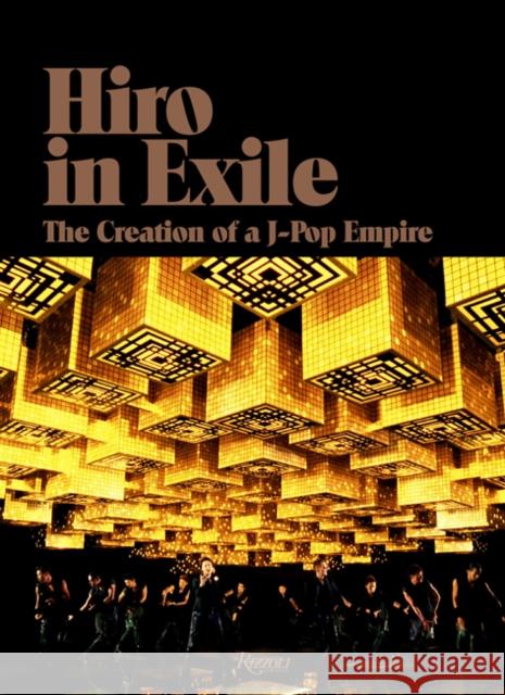 Hiro in Exile: The Creation of a J-Pop Empire Hiro Igarashi Verbal                                   Nigo 9780847861613 Rizzoli International Publications