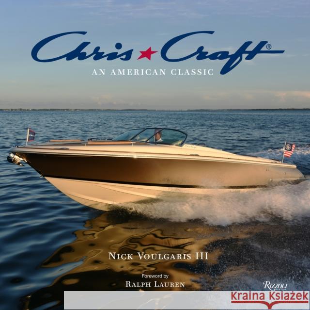Chris-Craft Boats: An American Classic Nick Voulgaris Chris-Craft Boats 9780847861743 Rizzoli International Publications