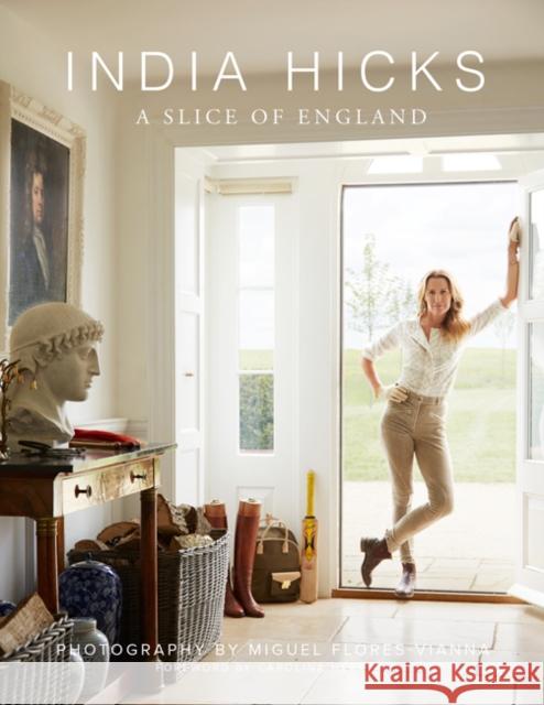 India Hicks: A Slice of England India Hicks Carolina Herrera Miguel Flores-Vianna 9780847861774