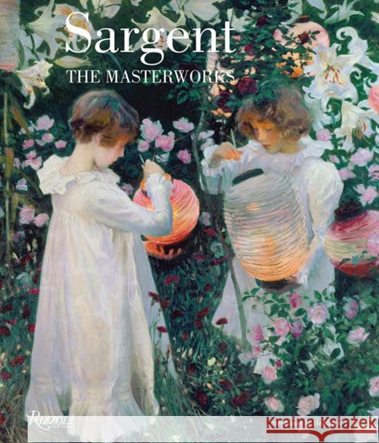 Sargent: The Masterworks Stephanie L. Herdrich 9780847862399 Rizzoli Electa