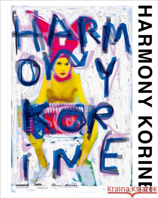 Harmony Korine Harmony Korine Emmanuel Burdeau Alicia Knock 9780847862450