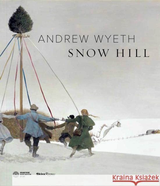 Andrew Wyeth's Snow Hill James H. Duff Thomas Padon 9780847862610