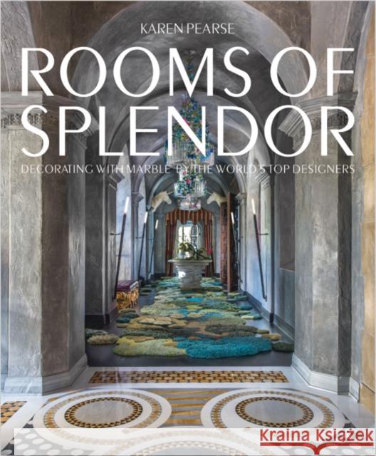 Splendor of Marble: Marvelous Spaces by the Worlds Top Architects and Designers Pearse, Karen 9780847863693 Rizzoli International Publications