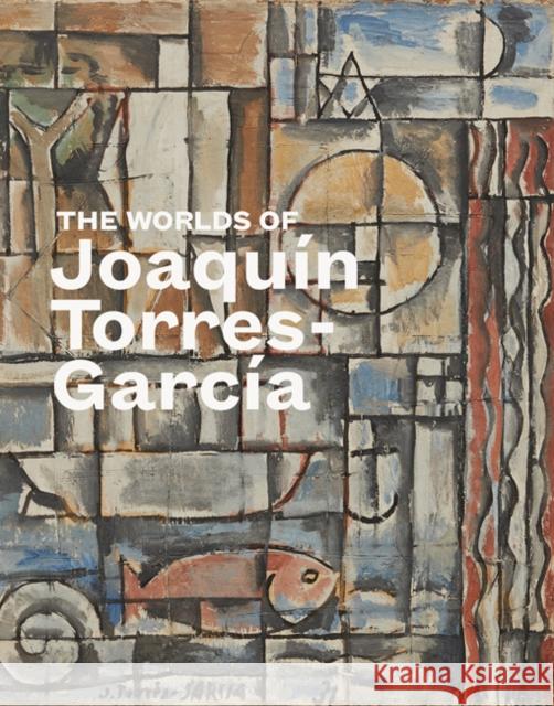 The Worlds of Joaquín Torres-García Tomas Llorens   9780847864027 Rizzoli International Publications