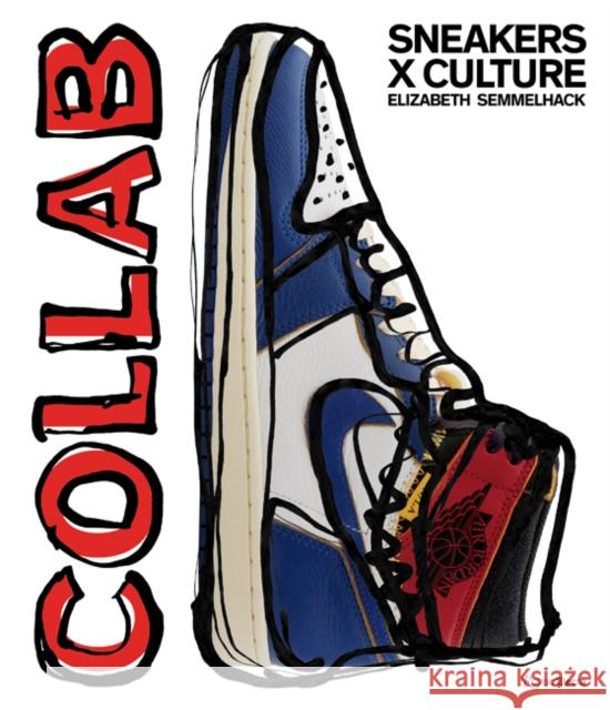 Sneakers X Culture: Collab Semmelhack, Elizabeth 9780847865789 Rizzoli International Publications