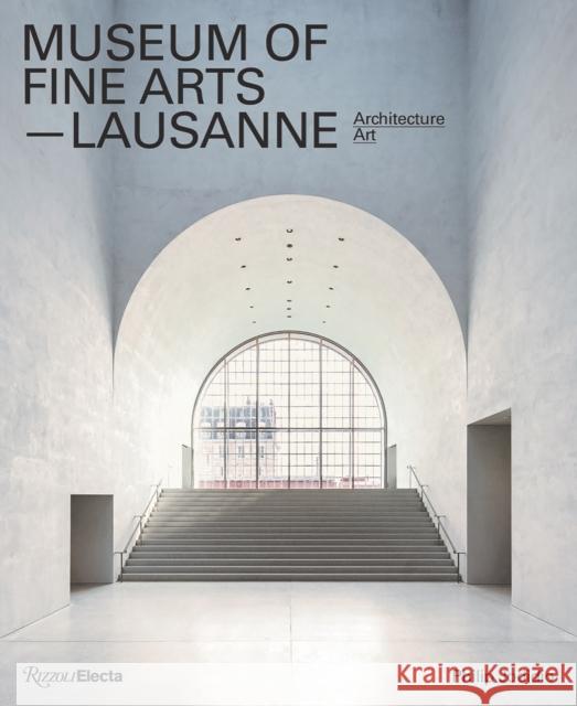 Museum of Fine Arts, Lausanne: Architecture, Art Jodidio, Philip 9780847865871 Rizzoli Electa