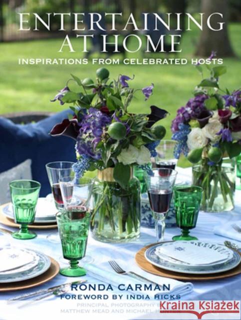 Entertaining at Home: Inspirations from Celebrated Hosts Ronda Carman India Hicks Matthew Mead 9780847866014