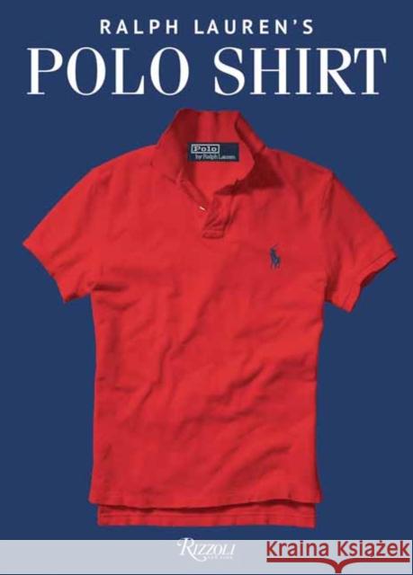 Ralph Lauren's Polo Shirt A. Ralph Lauren Book 9780847866304 Rizzoli International Publications
