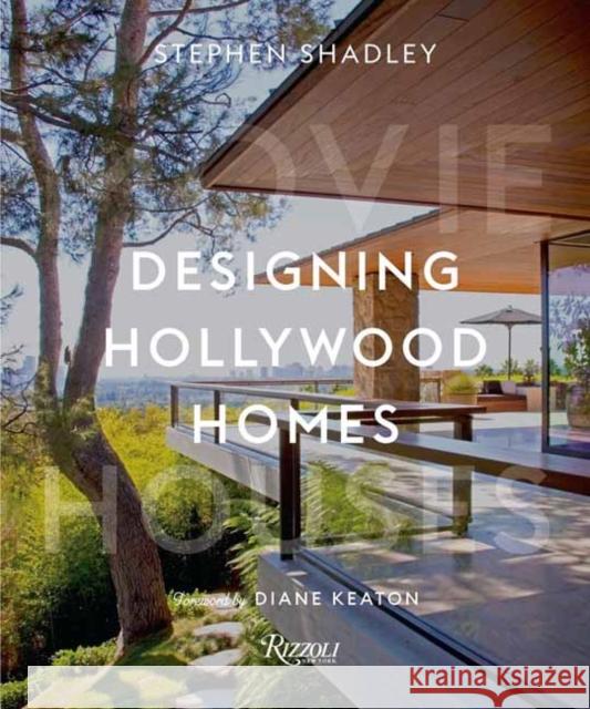 Designing Hollywood Homes: Movie Houses Stephen Shadley Diane Keaton 9780847866595 Rizzoli International Publications