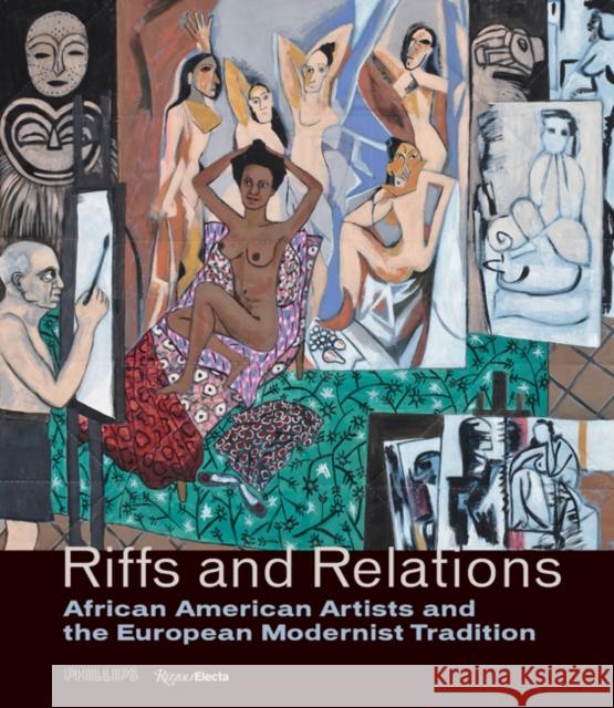 Riffs and Relations: African American Artists and the European Modernist Tradition Adrienne L. Childs Renee Maurer Valerie Cassel Oliver 9780847866649 Rizzoli Electa
