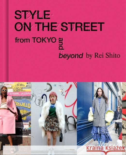 Style on the Street: From Tokyo and Beyond Rei Shito Scott Schuman 9780847868728 Rizzoli International Publications