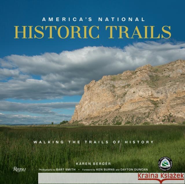 America's National Historic Trails: Walking the Trails of History Karen Berger Bart Smith Ken Burns 9780847868858 Rizzoli International Publications