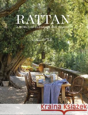 Rattan: A World of Elegance and Charm Lulu Lytle 9780847868902 Rizzoli International Publications