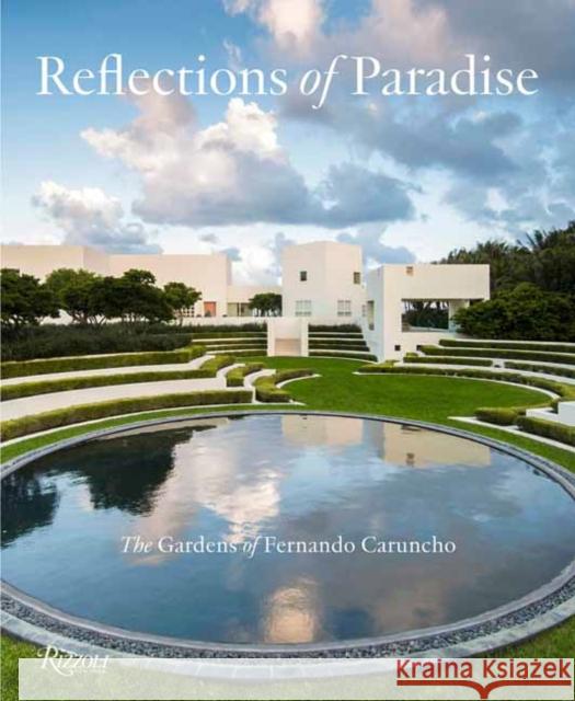 Reflections of Paradise: The Gardens of Fernando Caruncho Taylor, Gordon 9780847868988 Rizzoli International Publications