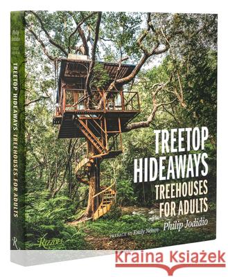 Treetop Hideaways: Treehouses for Adults Philip Jodidio Emily Nelson 9780847869619 Rizzoli International Publications