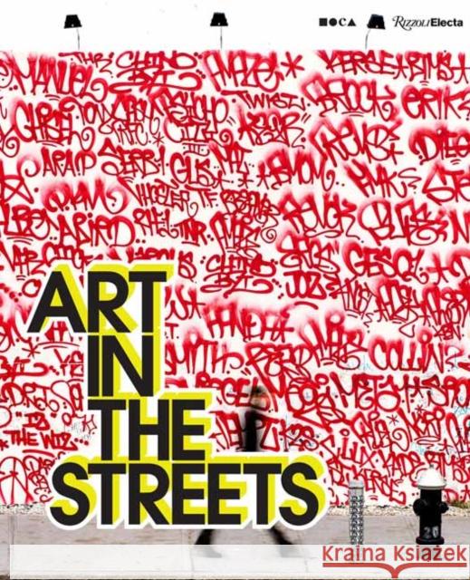 Art in the Streets Jeffrey Deitch Roger Gastman Fab 5 Freddy 9780847869756 Rizzoli International Publications