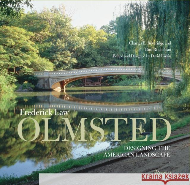 Frederick Law Olmsted: Designing the American Landscape Beveridge, Charles E. 9780847869886