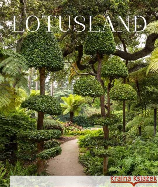 Lotusland: A Botanical Garden Paradise Lisa Romerein 9780847869893 Rizzoli International Publications