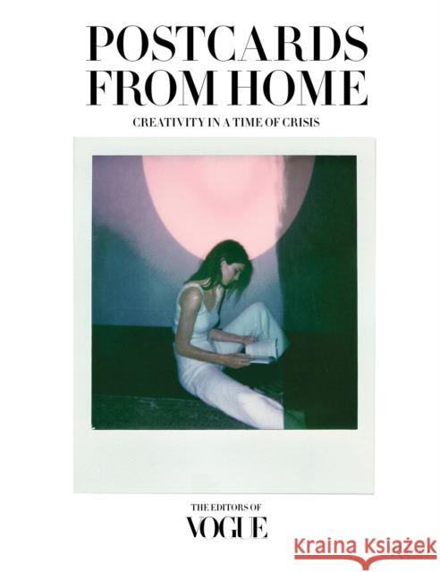 Postcards from Home: Creativity in a Time of Crisis The Editors of Vogue                     Anna Wintour 9780847870233 Rizzoli International Publications