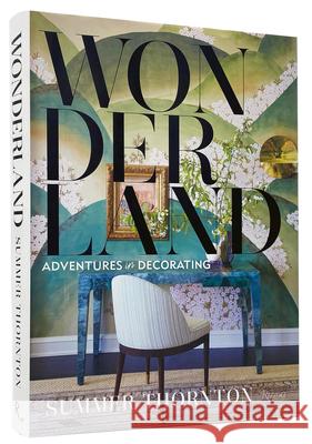 Wonderland: Adventures in Decorating Summer Thornton 9780847871391 Rizzoli International Publications